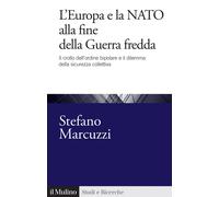 Libri Marcuzzi Stefano - L' Europa E La Nato Alla Fine Della Guerra Fredda. Il C