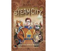 Steam City. La città senza magia. Escape book - Marcy