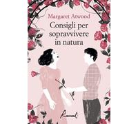 Libri Margaret Atwood - Consigli Per Sopravvivere In Natura
