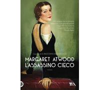 Libri Margaret Atwood - L'assassino cieco - 2018 («I Grandi» TEA)