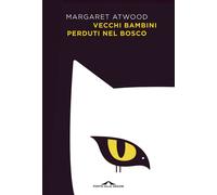 Libri Margaret Atwood - Vecchi Bambini Perduti Nel Bosco