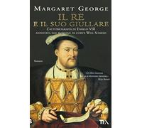 Libri Margaret George - Il Re E Il Suo Giullare. L'autobiografia Di Enrico VIII