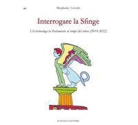Interrogare la Sfinge. Un'archeologa in Parlamento ai tempi del colera (2019-2022)