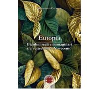 Libri Margherita Cottone - Eutopia. Giardini Reali E Immaginari Tra Settecento E
