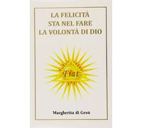 Libri Margherita di Gesu - La Felicita Sta Nel Fare La Volonta Di Dio