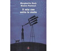 Libri Margherita Hack - Il mio zoo sotto le stelle - 2007