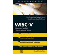 WISC-V. Lettura dei risultati e interpretazione clinica. Con materiali online