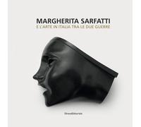 Libri Margherita Sarfatti E L'arte In Italia Tra Le Due Guerre. Ediz. Illustrata