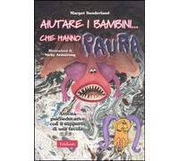 Aiutare i bambini... che hanno paura. Attività psicoeducative con il supporto di una favola