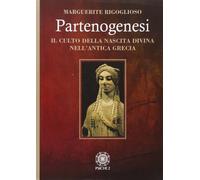 Libri Marguerite Rigoglioso - Partenogenesi. Il Culto Della Nascita Divina Nell'