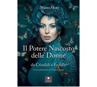 Libri Mari Nadia - Il Potere Nascosto Delle Donne. Da Crisalidi A Farfalle