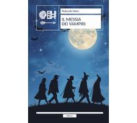 Libri Mari Rolando - Il Messia Dei Vampiri