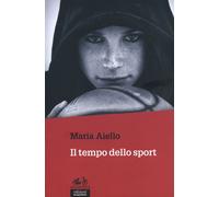 Libri Maria Aiello - Il Tempo Dello Sport
