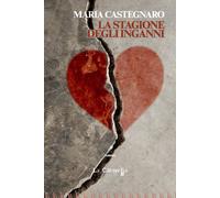Libri Maria Castegnaro - La stagione degli inganni - 2019
