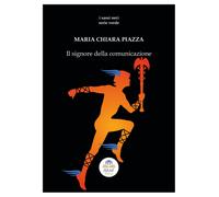 Libri Maria Chiara Piazza - Il signore della comunicazione - 2020