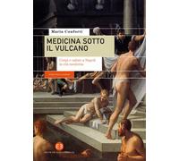 Libri Maria Conforti - Medicina Sotto Il Vulcano. Corpi E Salute A Napoli In Eta