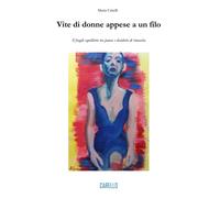 Libri Maria Critelli - Vite Di Donne Appese A Un Filo. Il Fragile Equilibrio Tra