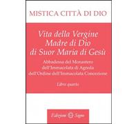 Libri Maria D'Agreda - Mistica Citta Di Dio. Libro Quarto