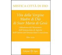 Libri Maria D'Agreda - Mistica Citta Di Dio. Libro Sesto