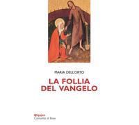 Libri Maria Dell'Orto - La follia del Vangelo - 2014 (Scintille)