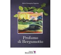 Libri Maria Giuseppina Pagnotta - Profumo di bergamotto - 2019