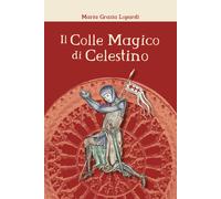 9788831629812 Il Colle Magico di Celestino - Maria Grazia Lopardi