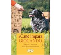 Libri Maria Hense / Christina Sondermann - Il Cane Impara Giocando. Allegria E S