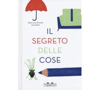 Libri Maria José Ferrada - Il segreto delle cose - 2017