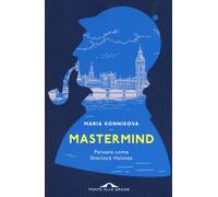 Mastermind. Pensare come Sherlock Holmes
