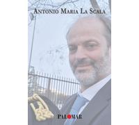 Libri Maria La Scala Antonio - Biografia. Antonio Maria La Scala