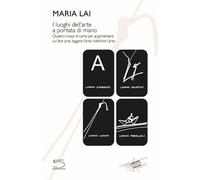 Libri Maria Lai - I luoghi dell'arte a portata di mano - 2021