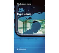 Libri Maria Laura Mura - Cuori leggeri - 2023 (Narrativa)