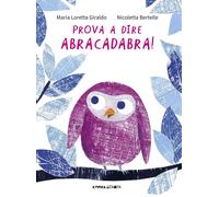 Libri Maria Loretta Giraldo - Prova A Dire Abracadabra