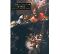 Maria Maddalena de' Pazzi. Santa dell'amore non amato