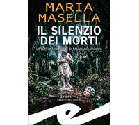 Libri Maria Masella - Il Silenzio Dei Morti. La Settima Indagine Di Maritano E A
