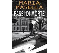 Libri Maria Masella - Passi Di Morte. Un'indagine Del Commissario Antonio Marian
