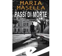 Passi di morte. Un'indagine del commissario Antonio Mariani - Masella Maria