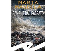 Libri Maria Masella - Sangue Dal Passato. Una Nuova Indagine Per Teresa Maritano