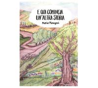 E qui comincia un'altra storia - Maugeri Maria
