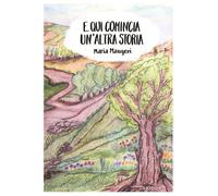 E qui comincia un'altra storia - Maugeri Maria