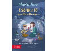 Libri Maria Parr - Oscar E Io E Quella Volta Che...