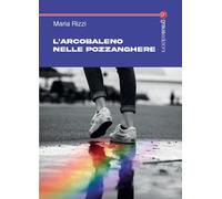 Libri Maria Rizzi - L' Arcobaleno Nelle Pozzanghere