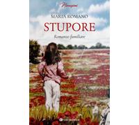 Libri Maria Romano - Stupore. Romanzo familiare - 2019