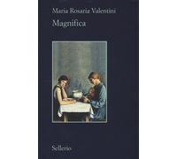 Magnifica - Valentini Maria Rosaria