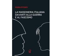 Libri Maria Rygier - La Massoneria Italiana Davanti Alla Guerra E Al Fascismo