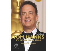 Libri Maria Sacca - Tom Hanks. Un Attore Tra Le Storie