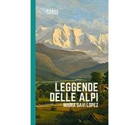 Libri Maria Savi Lopez - Leggende Delle Alpi