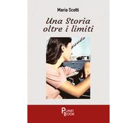 Libri Maria Scotti - Una storia oltre i limiti - 2023