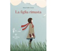 Libri Maria Stella Carrara - La figlia rimasta - 2022