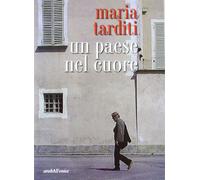 Libri Maria Tarditi - Un Paese Nel Cuore